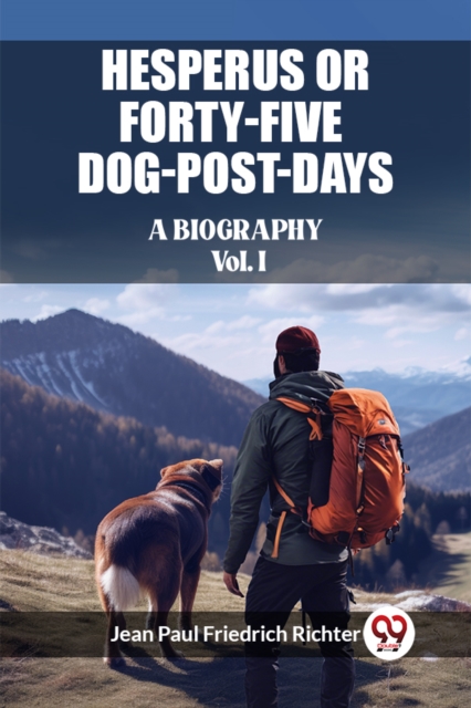 Hesperus; or, Forty-Five Dog-Post-DaysA Biography Vol. I (Edition2023)