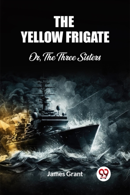 The Yellow FrigateOr, The Three Sisters (Edition2023)