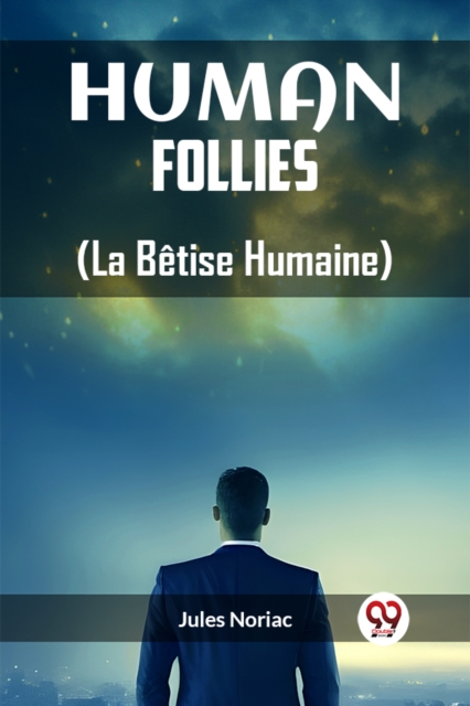 Human Follies (La Betise Humaine) (Edition2023)