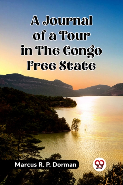 A Journal of a Tour in the Congo Free State (Edition2023)