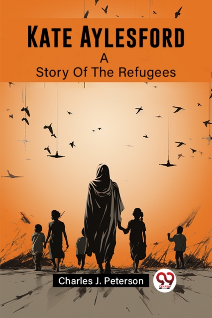 Kate AylesfordA Story Of The Refugees (Edition2023)