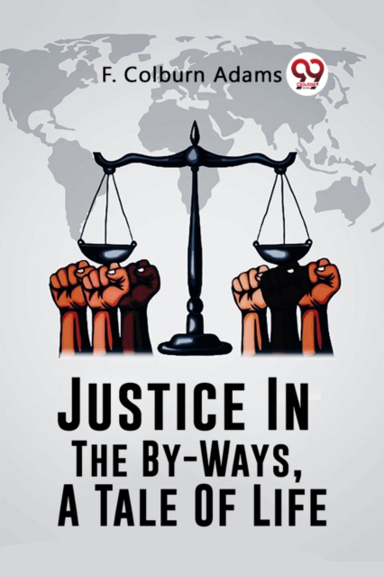 Justice In The By-Ways, A Tale Of Life (Edition2023)