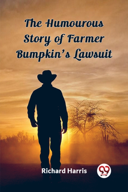 The Humourous Story of Farmer Bumpkin's Lawsuit (Edition2023)