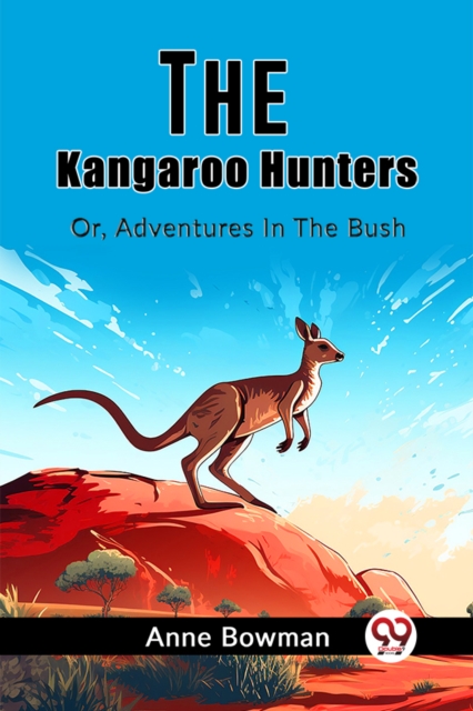 The Kangaroo HuntersOr, Adventures In The Bush (Edition2023)