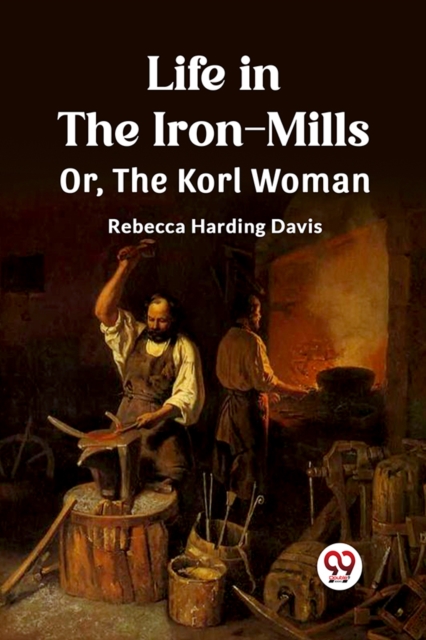 Life in the Iron-MillsOr, The Korl Woman (Edition2023)