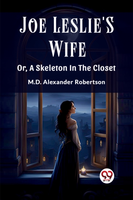 Joe Leslie'S WifeOr, A Skeleton In The Closet (Edition2023)