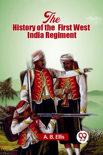 The History of the First West India Regiment (Edition2023)