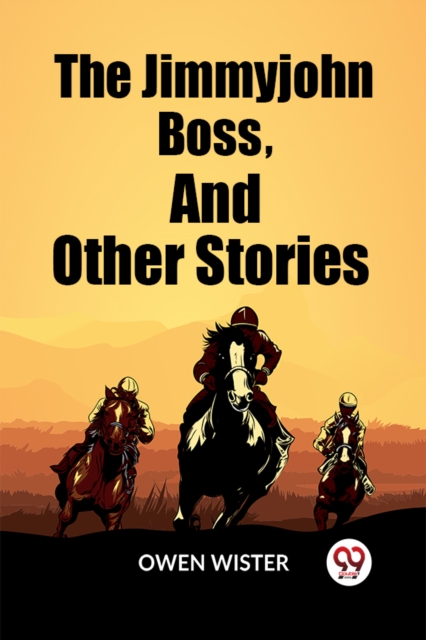 The Jimmyjohn Boss, And Other Stories (Edition2023)