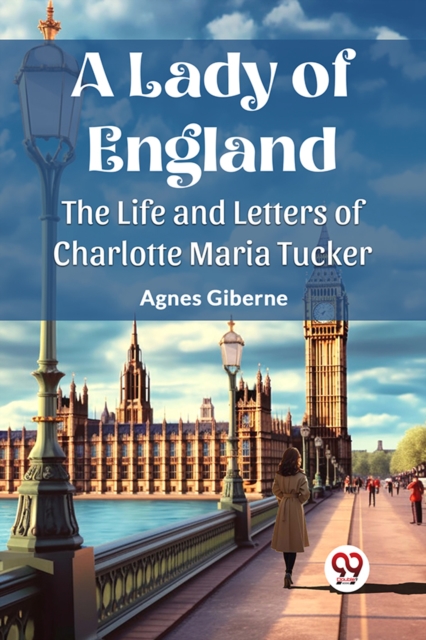 A Lady of EnglandThe Life and Letters of Charlotte Maria Tucker (Edition2023)