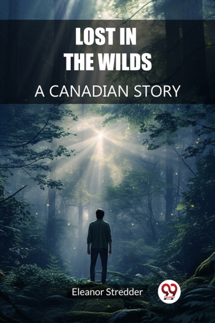 Lost in the Wilds A Canadian Story