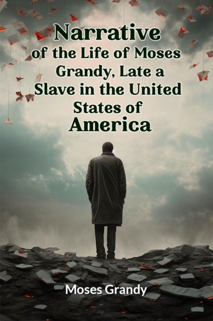 Narrative of the Life of Moses Grandy, Late a Slave in the United States of America (Edition2024)