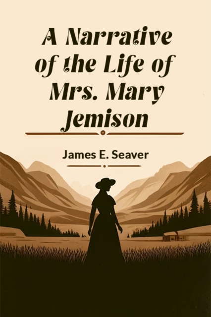 A Narrative of the Life of Mrs. Mary Jemison (Edition2024)