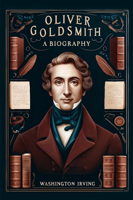 Oliver Goldsmith A Biography