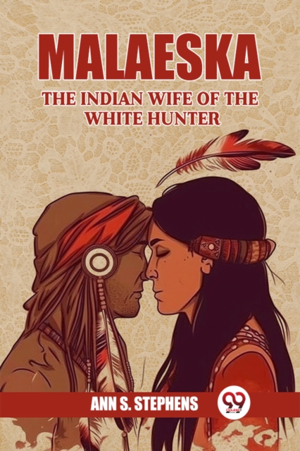 Malaeska The Indian Wife Of The White Hunter