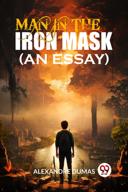 Man In The Iron Mask (An Essay)