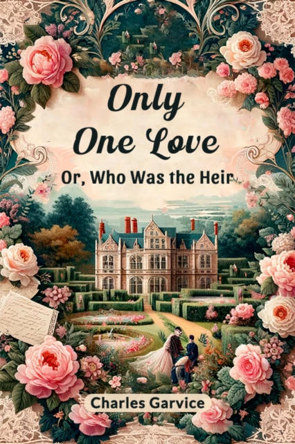 Only One Love Or, Who Was The Heir