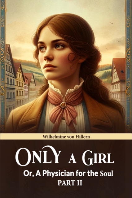 Only A Girl Or, A Physician For The Soul Part II