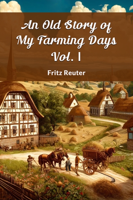 An Old Story of My Farming Days Vol. I (Edition2024)