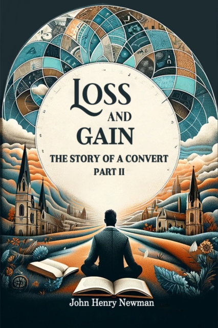 Loss And Gain The Story Of A Convert Part II