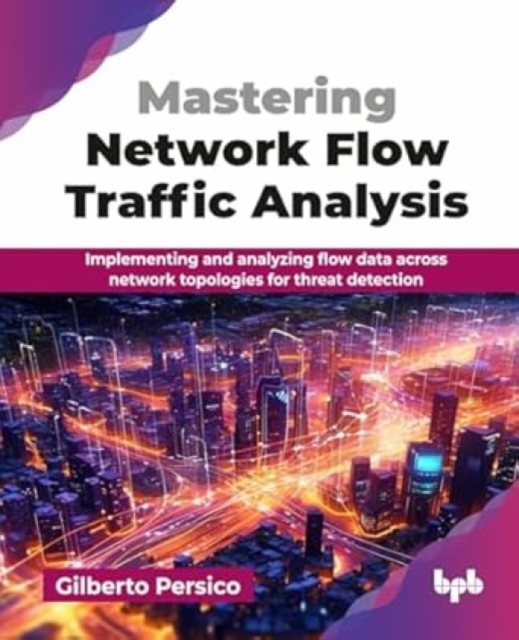 Mastering Network Flow Traffic Analysis