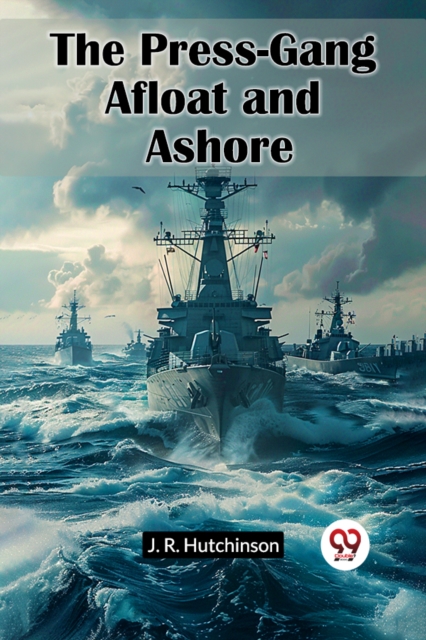 The Press-Gang Afloat And Ashore