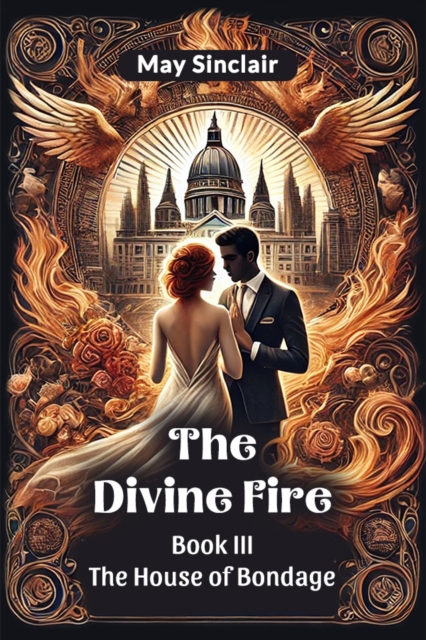 The Divine Fire Book III The House Of Bondage