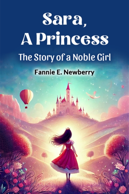Sara, a Princess The Story of a Noble Girl