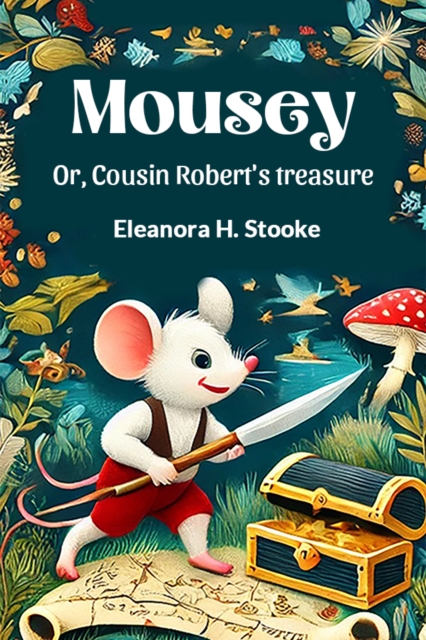 Mousey Or, Cousin Robert's treasure