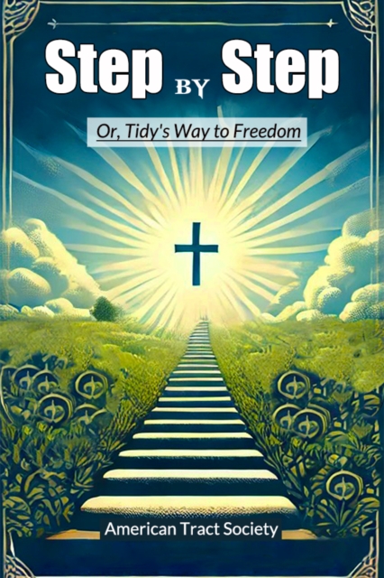 Step by Step Or, Tidy's Way to Freedom