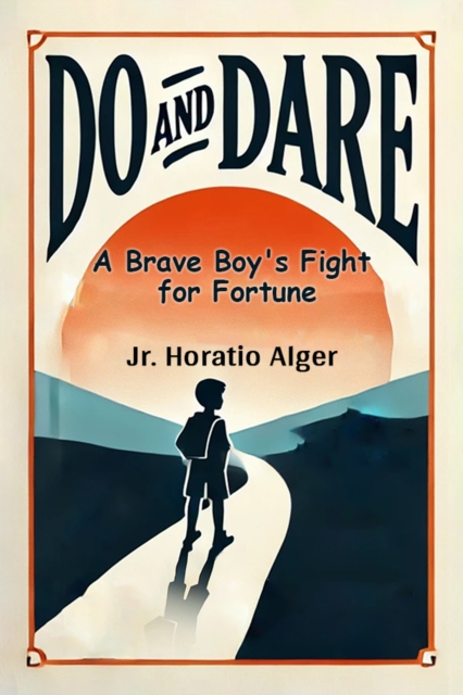 Do and Dare A Brave Boy's Fight for Fortune