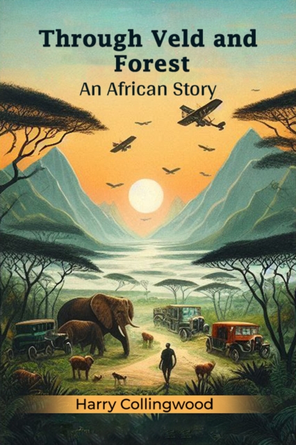 Through Veld And Forest An African Story