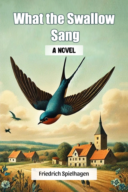 What the Swallow Sang A Novel