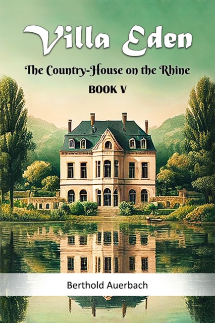 Villa Eden The Country-House on the Rhine Book V