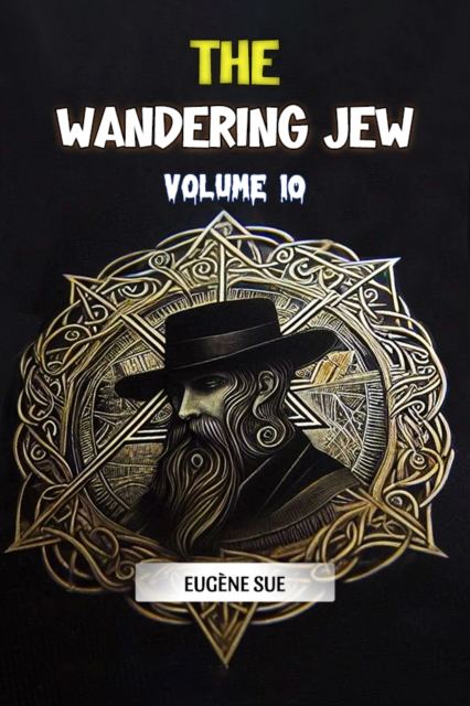 The Wandering Jew Volume 10
