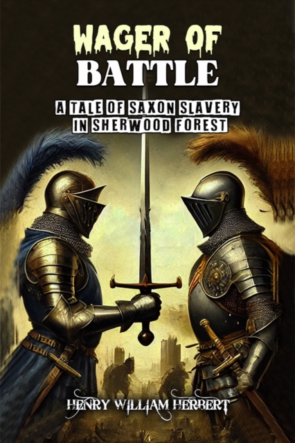 Wager of Battle A Tale of Saxon Slavery in Sherwood Forest