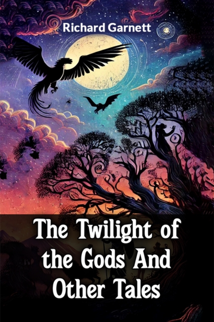 The Twilight Of The Gods And Other Tales
