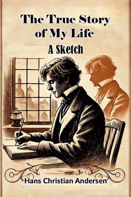 The True Story of My Life A Sketch