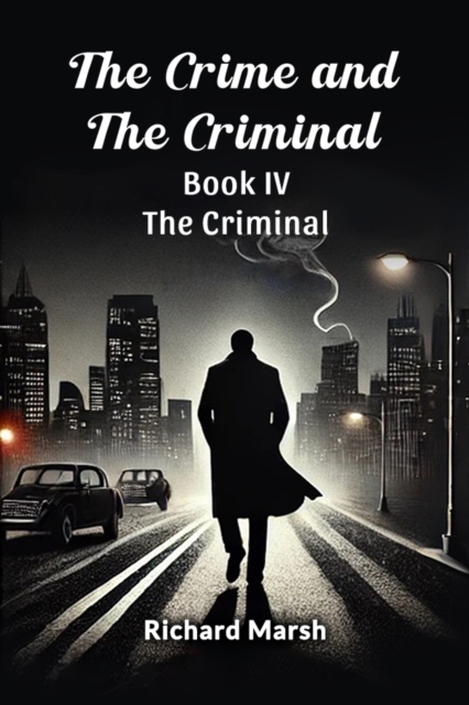 The Crime And The Criminal Book IV The Criminal