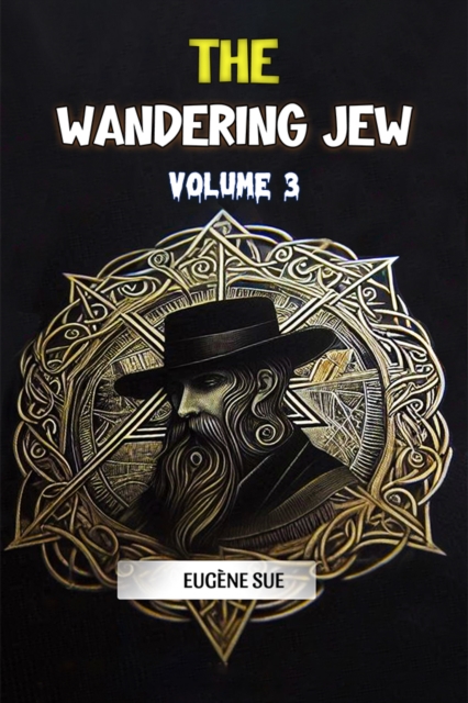 The Wandering Jew Volume 3