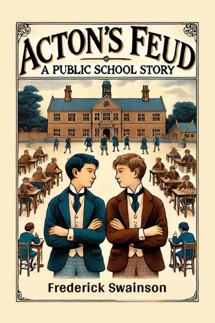 Acton's Feud A Public School Story