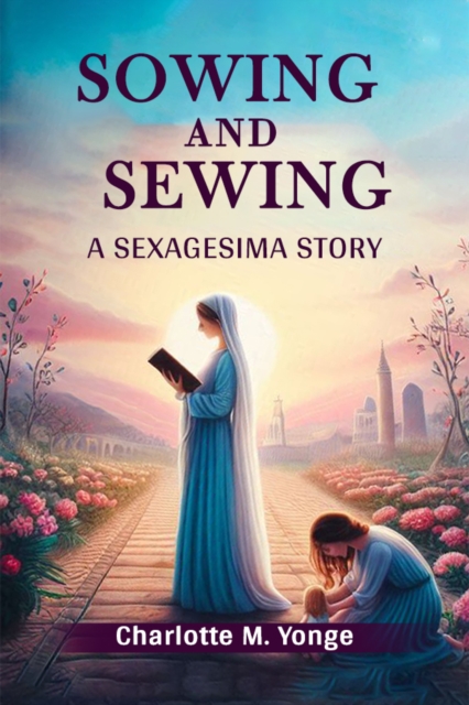 Sowing and Sewing A Sexagesima Story