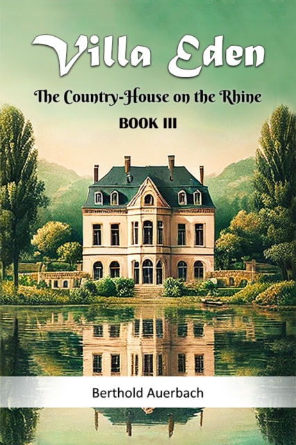 Villa Eden The Country-House on the Rhine Book III