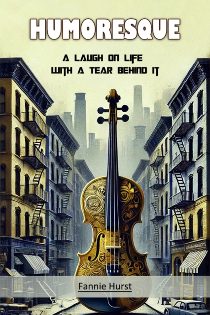 Humoresque A Laugh on Life with a Tear Behind It