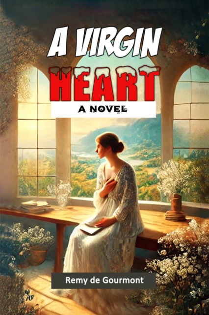 A Virgin Heart A Novel