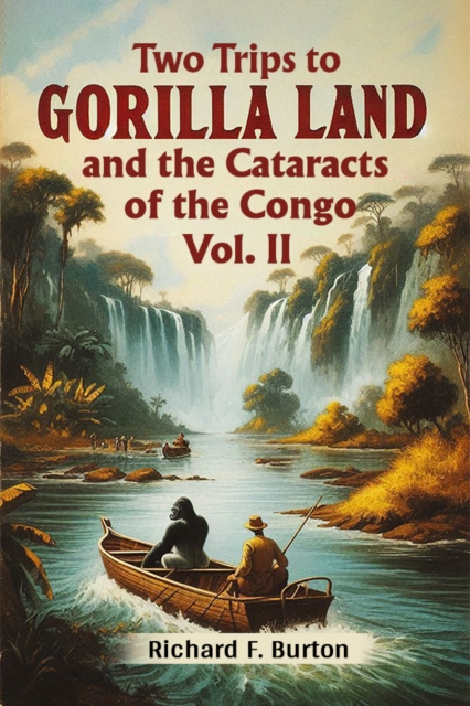 Two Trips To Gorilla Land And The Cataracts Of The Congo Vol. II
