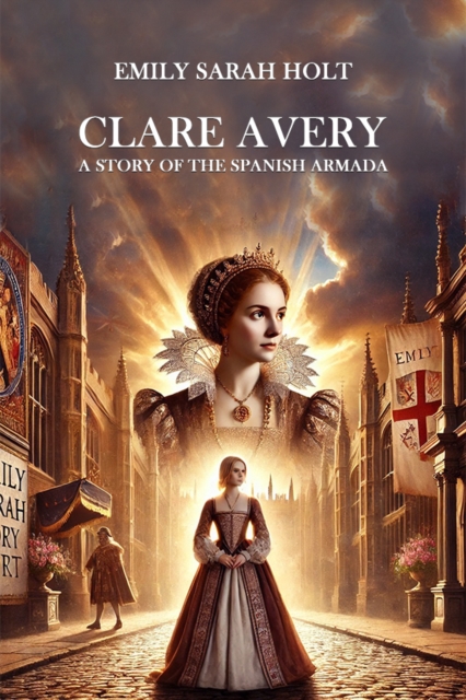 Clare Avery A Story of the Spanish Armada