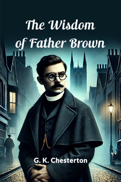 The Wisdom Of Father Brown