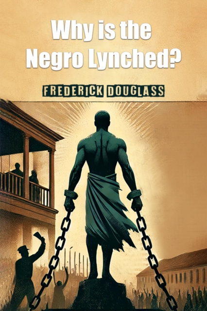 Why is the Negro Lynched? (Edition2024)
