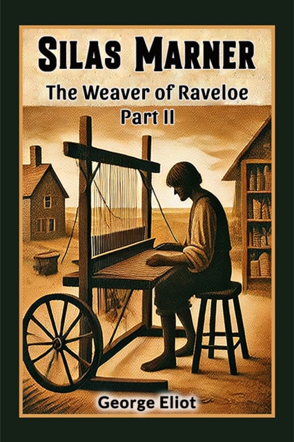 Silas MarnerThe Weaver of Raveloe Part II (Edition2024)