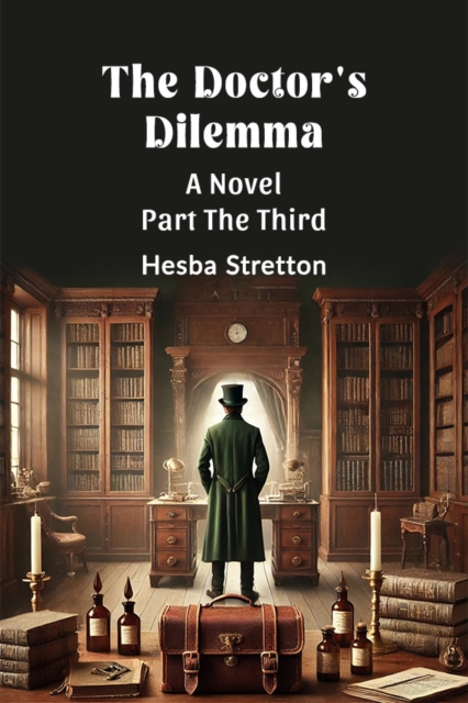 The Doctor's Dilemma A Novel Part The Third